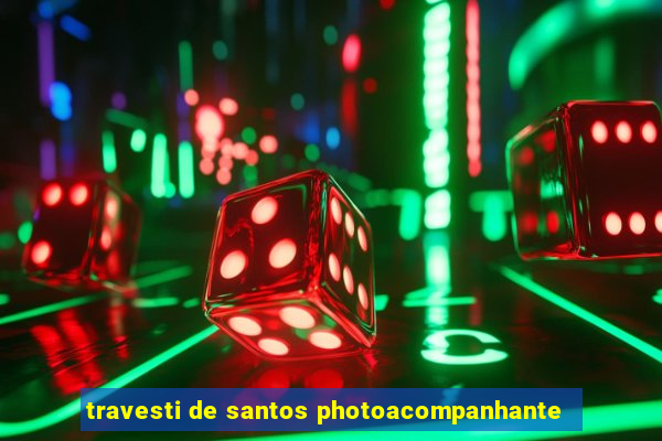 travesti de santos photoacompanhante
